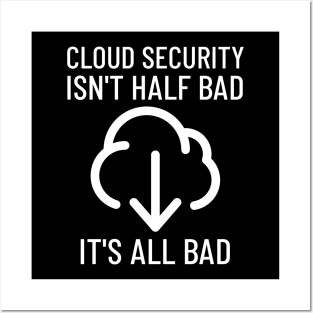 All Cloud Security Is Bad Cyber Security Posters and Art